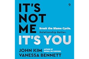 It's Not Me, It's You: Break the Blame Cycle. Relationship Better.
