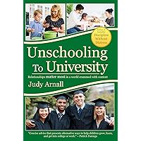 Unschooling To University: Relationships matter most in a world crammed with content book cover Unschooling To University: Relationships matter most in a world crammed with content book cover