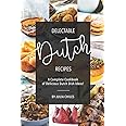 Delectable Dutch Recipes: A Complete Cookbook of Delicious Dutch Dish Ideas!