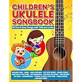 Children's Ukulele Songbook: 60 Fun & Easy Songs with TAB and Lyrics (Beginner Ukulele Songbooks)