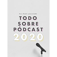 Todo Sobre Pódcast: 2020 (Spanish Edition) book cover