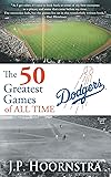 The 50 Greatest Dodgers Games of All Time