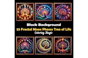 53 Fractal Moon Phases Tree of Life: Stress Relief Scratch Art Style Coloring Book for Adults & Teens, Fractal on Black Background, Mindfulness Relaxation (Midnight Black Background Coloring Series)