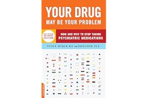 Your Drug May Be Your Problem, Revised Edition: How and Why to Stop Taking Psychiatric Medications