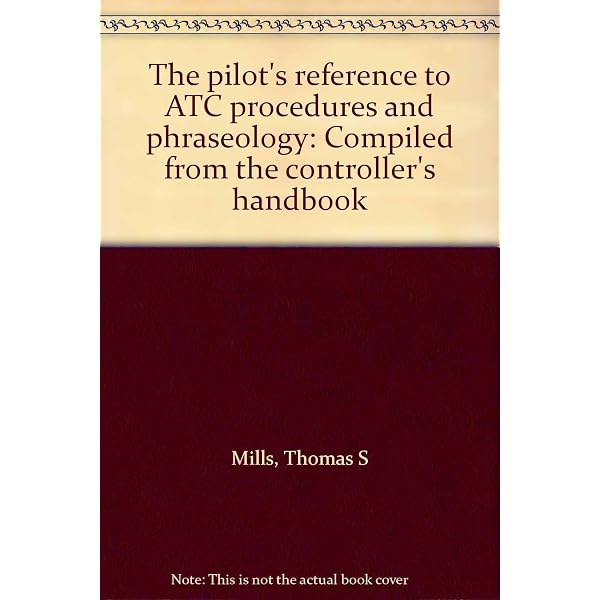 The Pilot's Reference to Atc Procedures and Phraseology: Mills