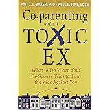 Co-Parenting With A Toxic Ex: What To Do When Your Ex-Spouse Tries To Turn The Kids Against You