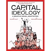 Capital & Ideology: A Graphic Novel Adaptation: Based on the book by Thomas Piketty, the bestselling author of Capital in the