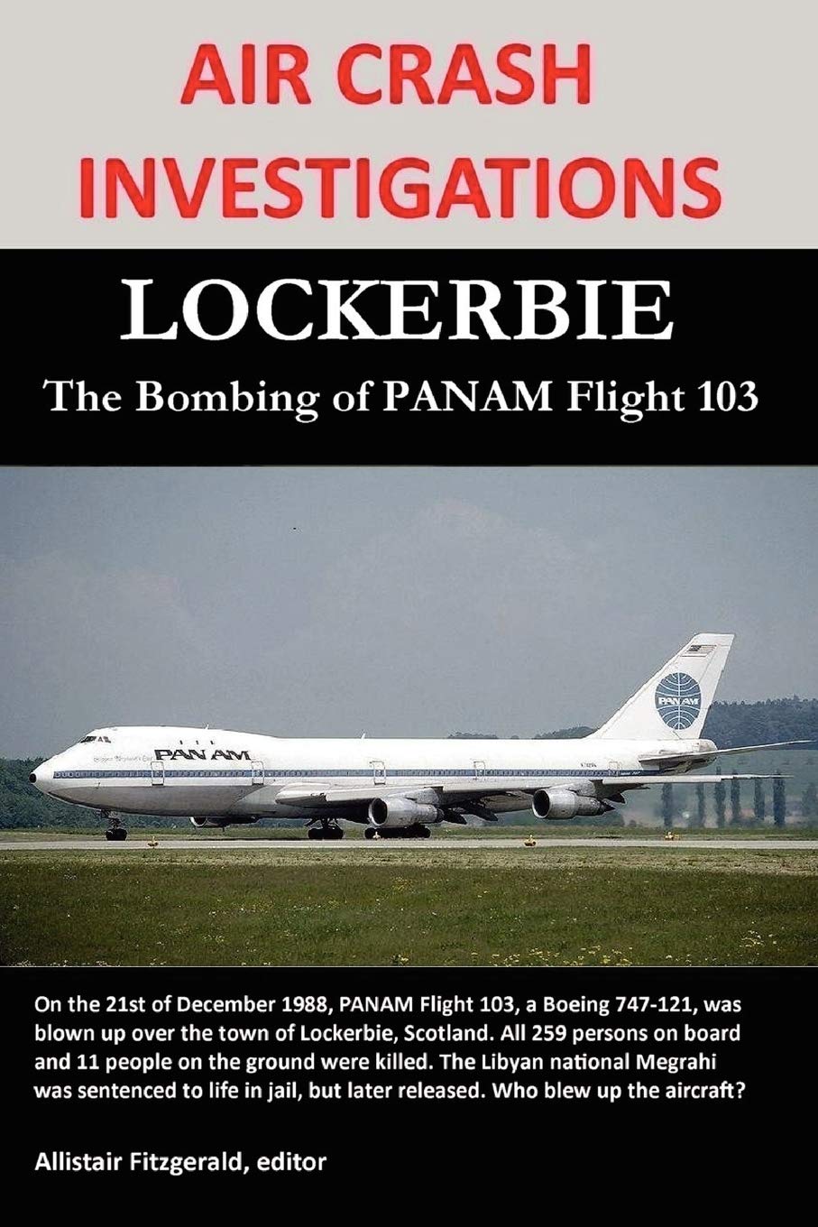 Air Crash Investigations Lockerbie The Bombing Of Panam Flight 103 Fitzgerald Allistair 9780557729326 Amazon Com Books