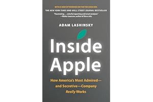 Inside Apple: How America's Most Admired—and Secretive—Company Really Works