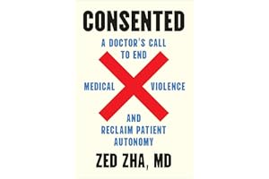 Consented: A Doctor's Call to End Medical Violence and Reclaim Patient Autonomy