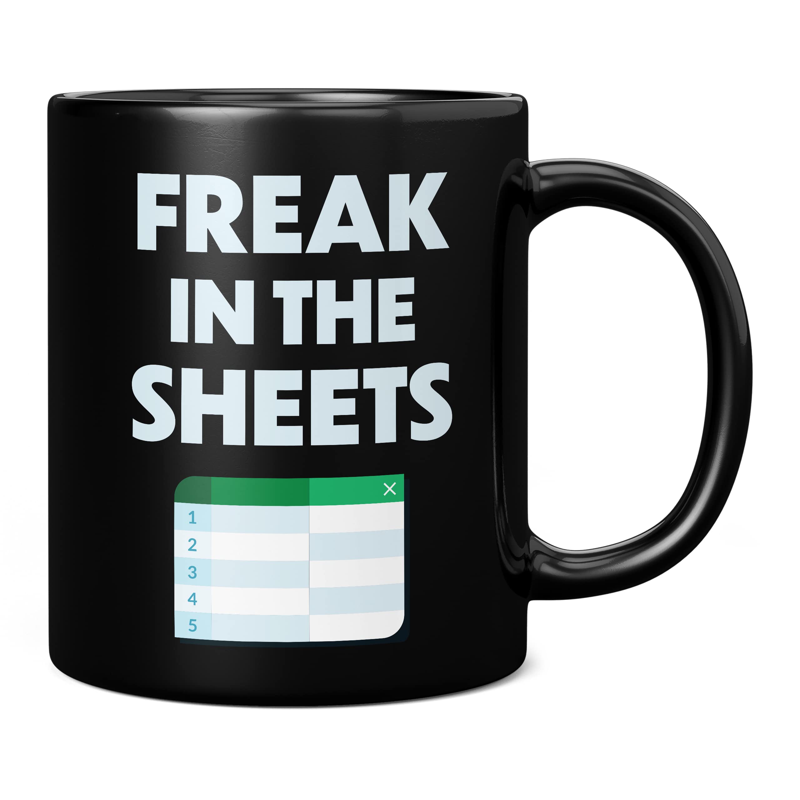 Mug Monster - Freak in The Sheets Excel Mug, Funny Spreadsheet Gift for Accountant - Ceramic Coffee Cup, Gift for Men or Women, Extra Large and Giant Available, 11oz Black