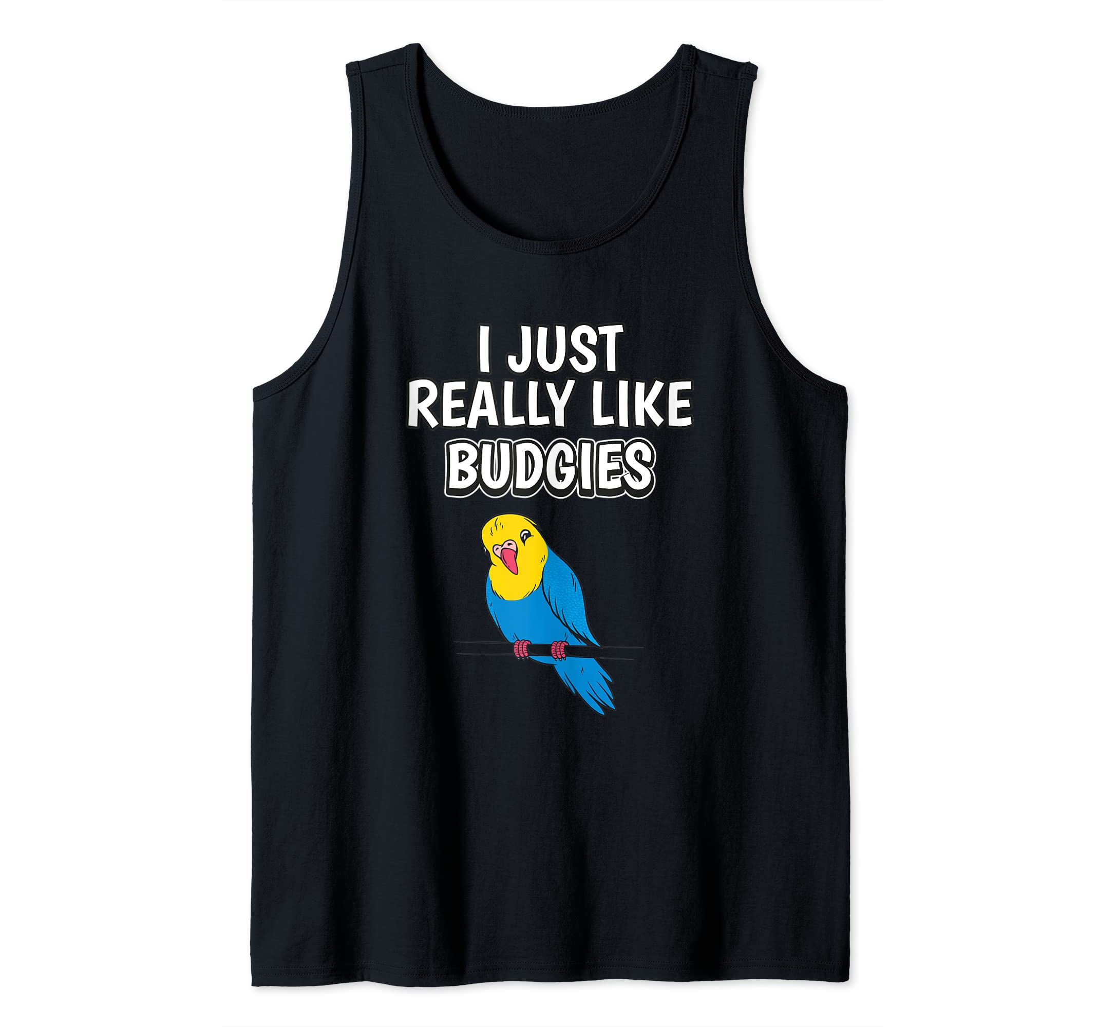 Bird Quote I Just Really Like Budgies Clothes Budgie Tank Top