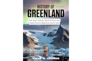 History of Greenland: How Inuit cultures, Norse Settlers, And Global Powers Shaped An Arctic Land