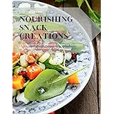 Nourishing Snack Creations: A Collection of 125+ Delectable Recipes for Embracing the Wholesome Goodness of a Paleo Lifestyle
