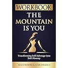 Workbook: The Mountain Is You by Brianna Wiest: Transforming Self Sabotage into Self Mastery (Personal Growth Books Book 3)