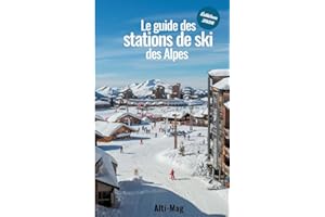 Le guide des stations de ski des Alpes: Édition 2026