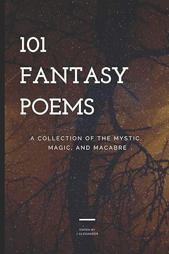 Download 101 FANTASY POEMS: A Collection of the Mystic, Magic, and Macabre PDF