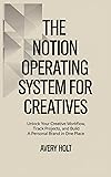 The Notion Operating System for Creatives: Unlock