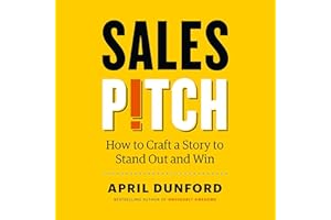 Sales Pitch: How to Craft a Story to Stand Out and Win