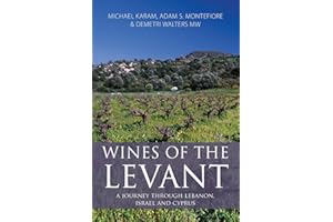 Wines of the Levant: A Journey Through Lebanon, Israel and Cyprus