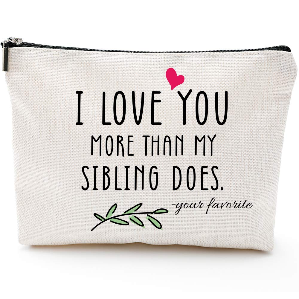 I Love You More Than My Sibling Does Your Favorite-Mother's Day Gifts for Mom,Mother Day Gifts Mother Day Gift Ideas,Mom's Makeup Bag