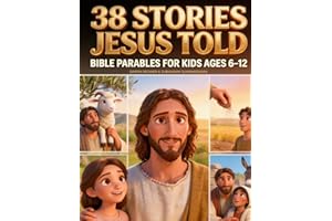 38 Stories Jesus Told: Bible Parables for Kids Ages 6-12