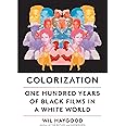 Colorization: One Hundred Years of Black Films in a White World