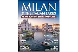 Milan & The Italian Lakes Travel Guide 2025-2026: Explore Iconic Sights, Scenic Lakes, Charming Villages, Local Cuisine, and Insider Tips for an Unforgettable Northern Italy Adventure.