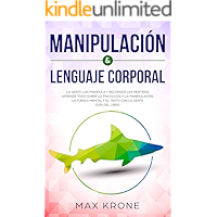 Manipulación & Lenguaje Corporal: La gente lee, manipula y reconoce las mentiras - Aprende todo sobre la psicología y la… book cover