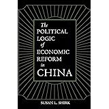 The Political Logic of Economic Reform in China (California Series on Social Choice and Political Economy) (Volume 24)