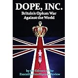 DOPE, INC. Britain's Opium War Against the World