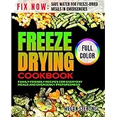 Freeze-Drying Cookbook: Family-Friendly Recipes for Everyday Meals and Emergency Preparedness