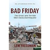 Bad Friday: The Great and Terrible 1964 Alaska Earthquake