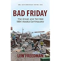Bad Friday: The Great and Terrible 1964 Alaska Earthquake