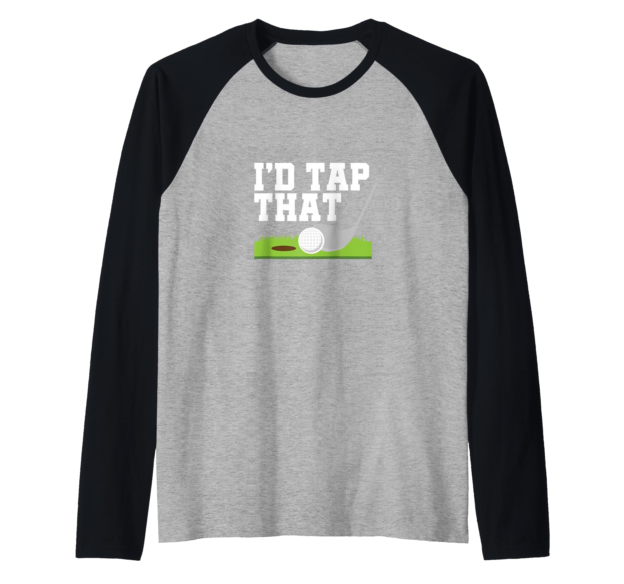 I'd Tap That Golfer golf club golf ball golfing Raglan Baseball Tee