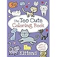 The Too Cute Coloring Book: Kittens: Little Bee Books: 9781499802061 ...