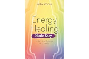 Energy Healing Made Easy: Unlock Your Potential as a Healer (Made Easy series)