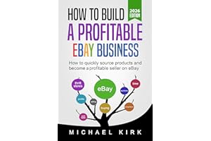 How to Build a Profitable eBay Business - 2026 Edition: How to quickly source products and become profitable on eBay