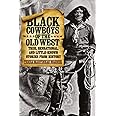 Black Cowboys of the Old West: True, Sensational, And Little-Known Stories From History, First Edition