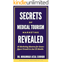 Secrets of Medical Tourism Marketing Revealed: 10 Marketing Mantras for Seven-figure Growth in Just 12 Months book cover Secrets of Medical Tourism Marketing Revealed: 10 Marketing Mantras for Seven-figure Growth in Just 12 Months book cover