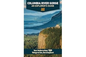 Columbia River Gorge - An Explorer's Guide: Your Guide to Over 150 Things to See, Do & Explore