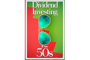 Dividend Investing in Your 50s: Invest in the Future via Dividend Growth Investing (Massive Passive Income Books Book 102)