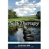Self-Therapy: A Step-by-Step Guide to Creating Wholeness Using IFS, A Cutting-Edge Psychotherapy, 3rd Edition