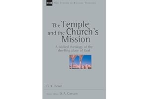 The Temple and the Church's Mission: A Biblical Theology of the Dwelling Place of God (New Studies in Biblical Theology Book 