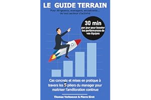 Le Guide terrain pour manager: 30 min par jour pour booster les performances de vos équipes ! (French Edition)