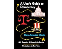 A User's Guide to Democracy: How America Works