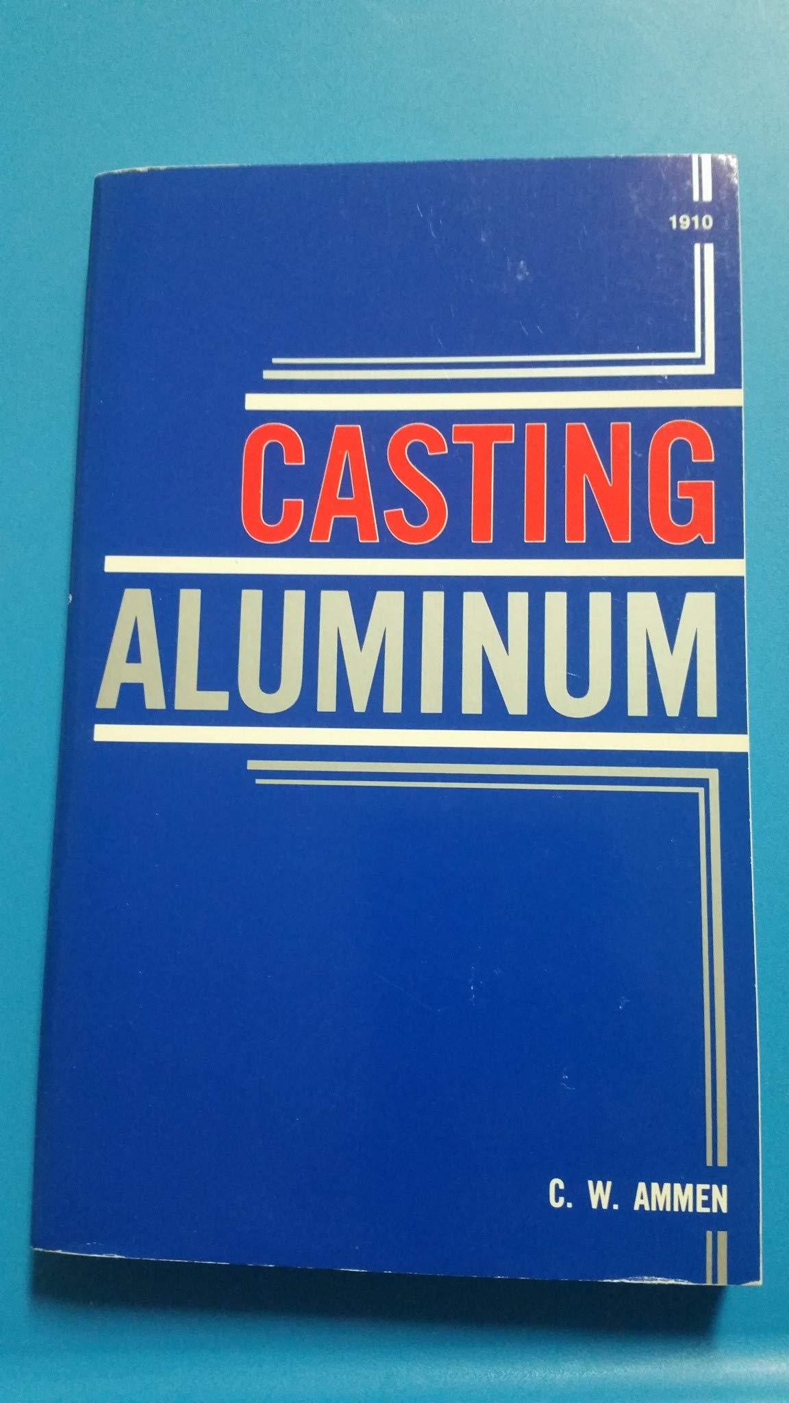 Casting Aluminum C W Ammen 9780830619108 Amazon Com Books