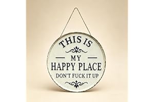 Vintage Style Round Metal Hanging Sign, "This Is My Happy Place Don't Fuck It Up", Wall Decor for Home, Garden, Front Door