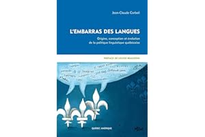 L'Embarras des langues: Origine, conception et évolution de la politique linguistique québécoise (French Edition)