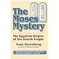 The Moses Mystery: The Egyptian Origins of the Jewish People: Greenberg ...